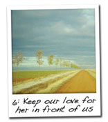 Keep our love for her in front of us (pg 186) 